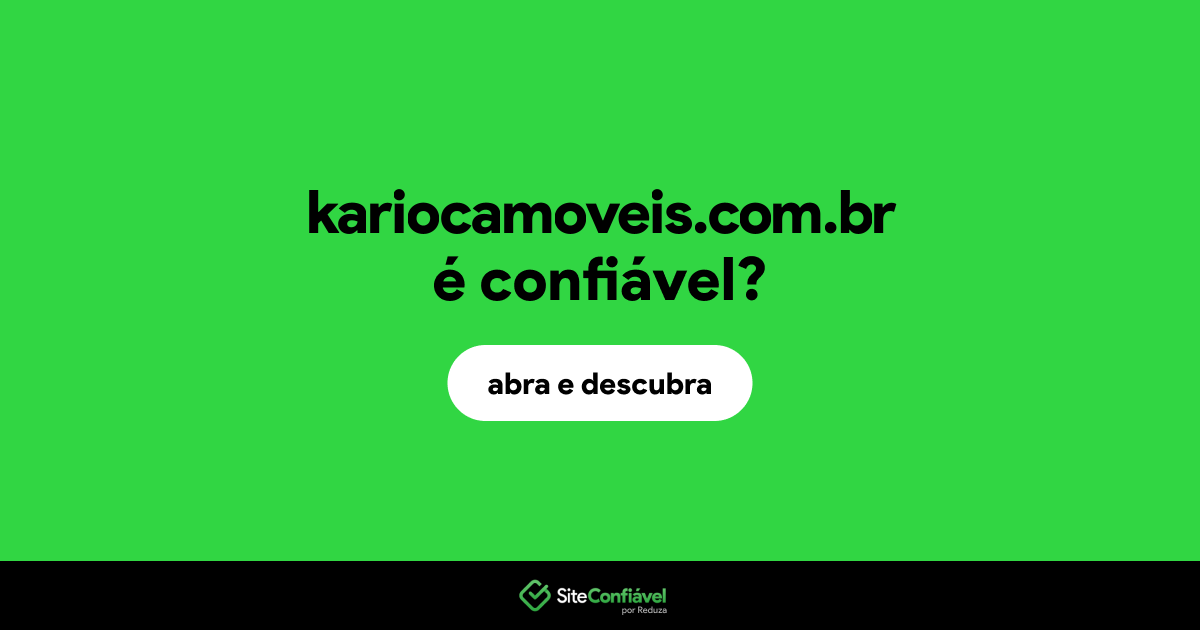 O site kariocamoveis.com.br é confiável?