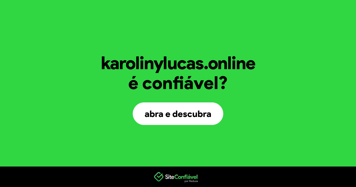 O site karolinylucas.online é confiável?