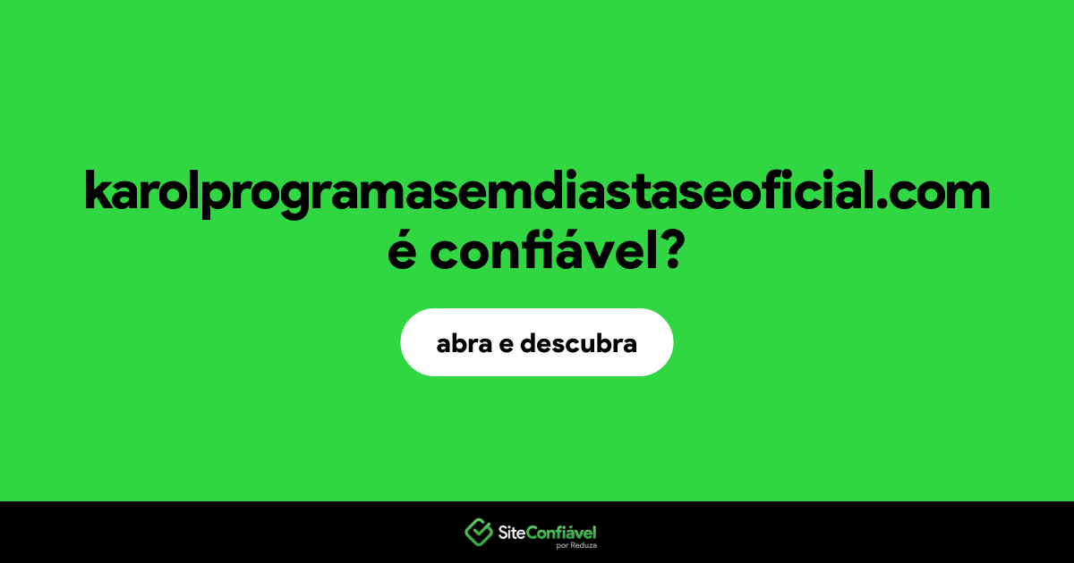 O site karolprogramasemdiastaseoficial.com é confiável?