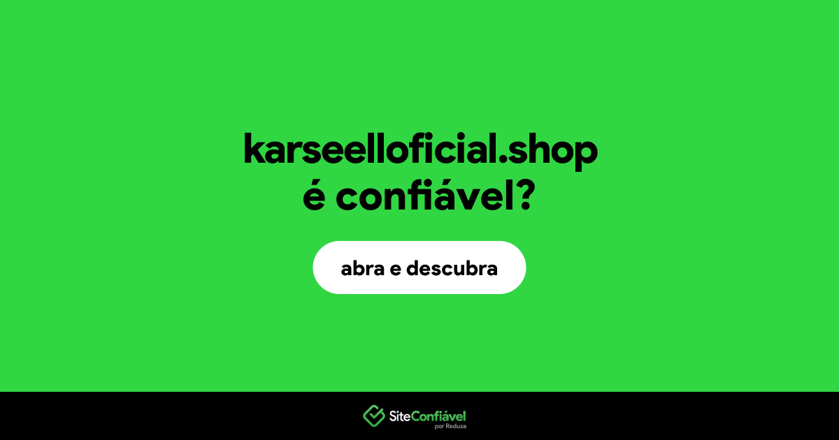 O site karseelloficial.shop é confiável?