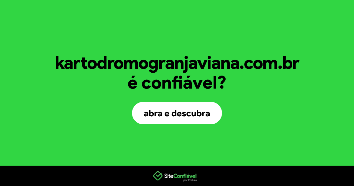 O site kartodromogranjaviana.com.br é confiável?