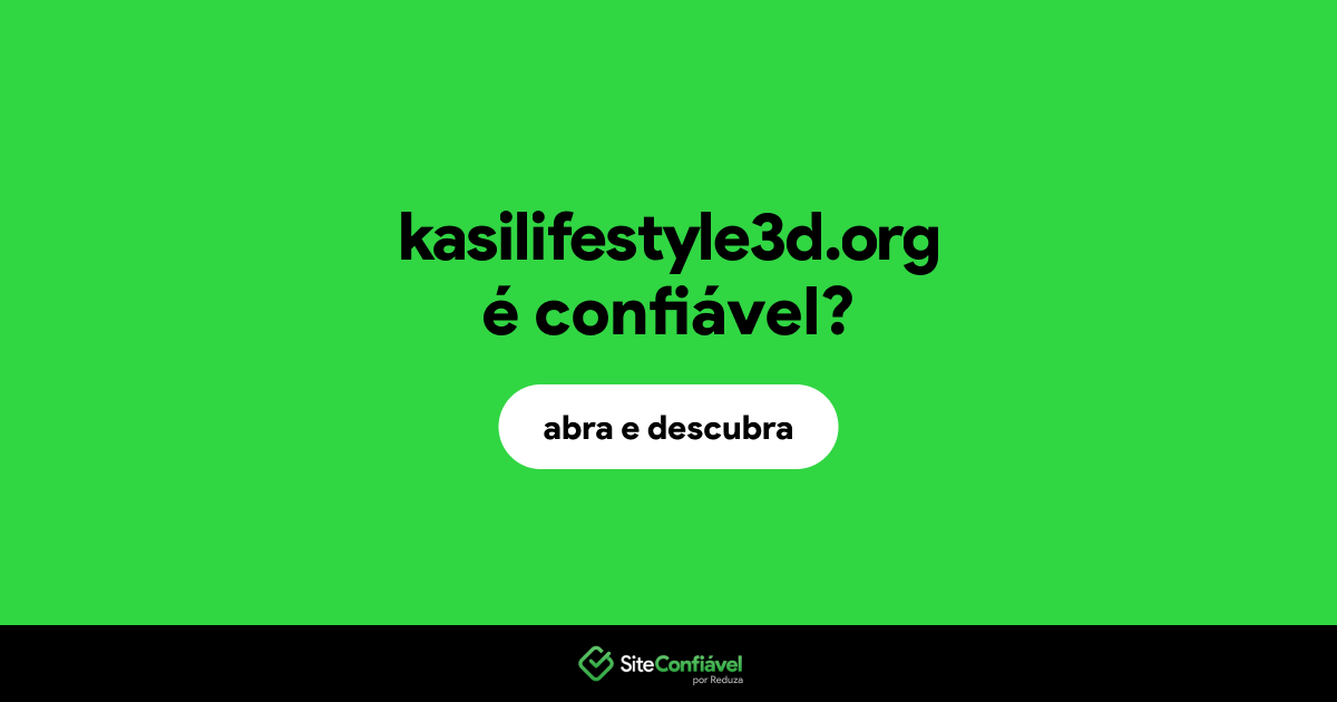 O site kasilifestyle3d.org é confiável?