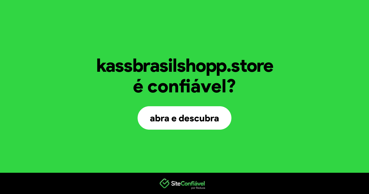 O site kassbrasilshopp.store é confiável?