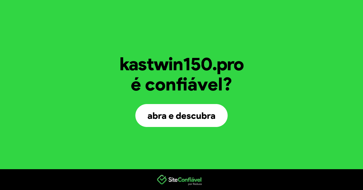 O site kastwin150.pro é confiável?