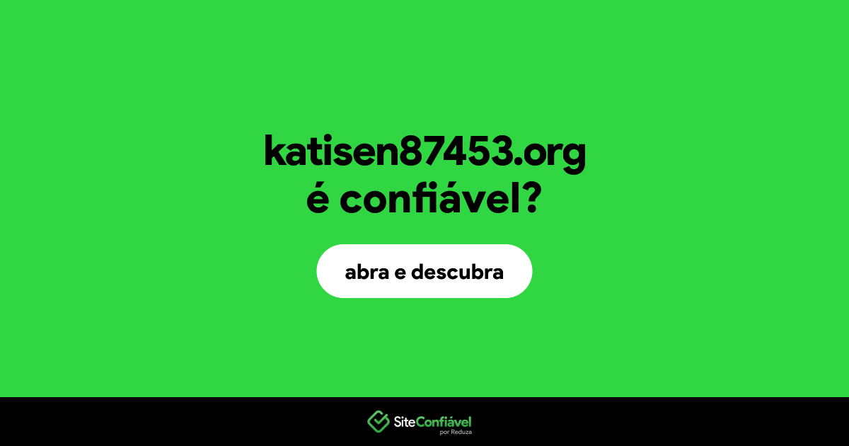 O site katisen87453.org é confiável?