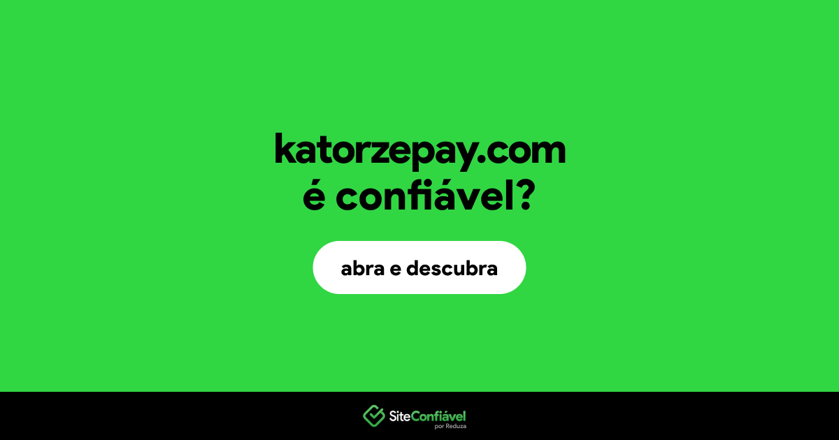 O site katorzepay.com é confiável?