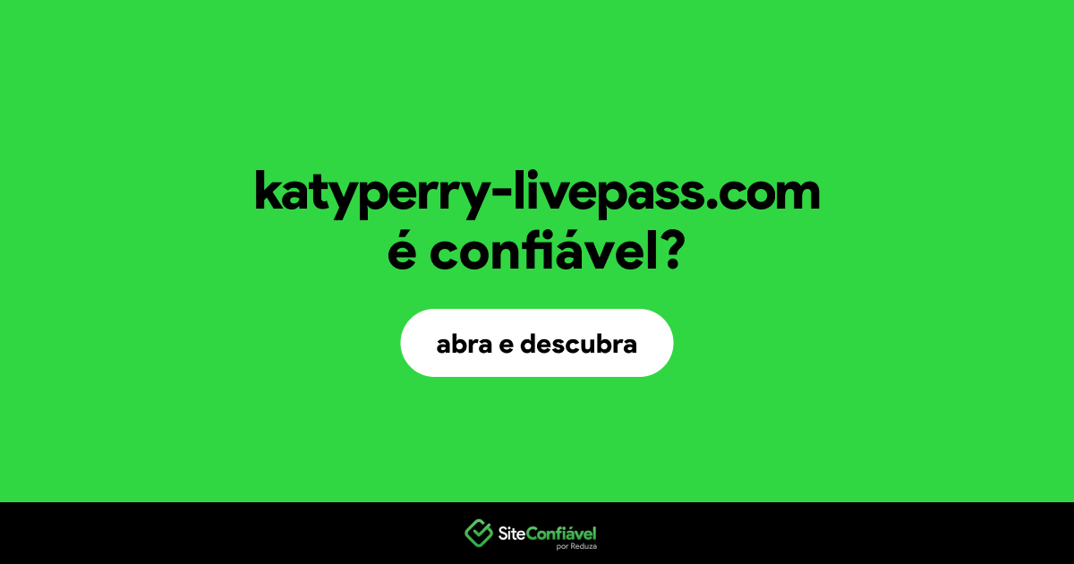O site katyperry-livepass.com é confiável?