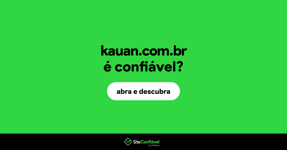 O site kauan.com.br é confiável?