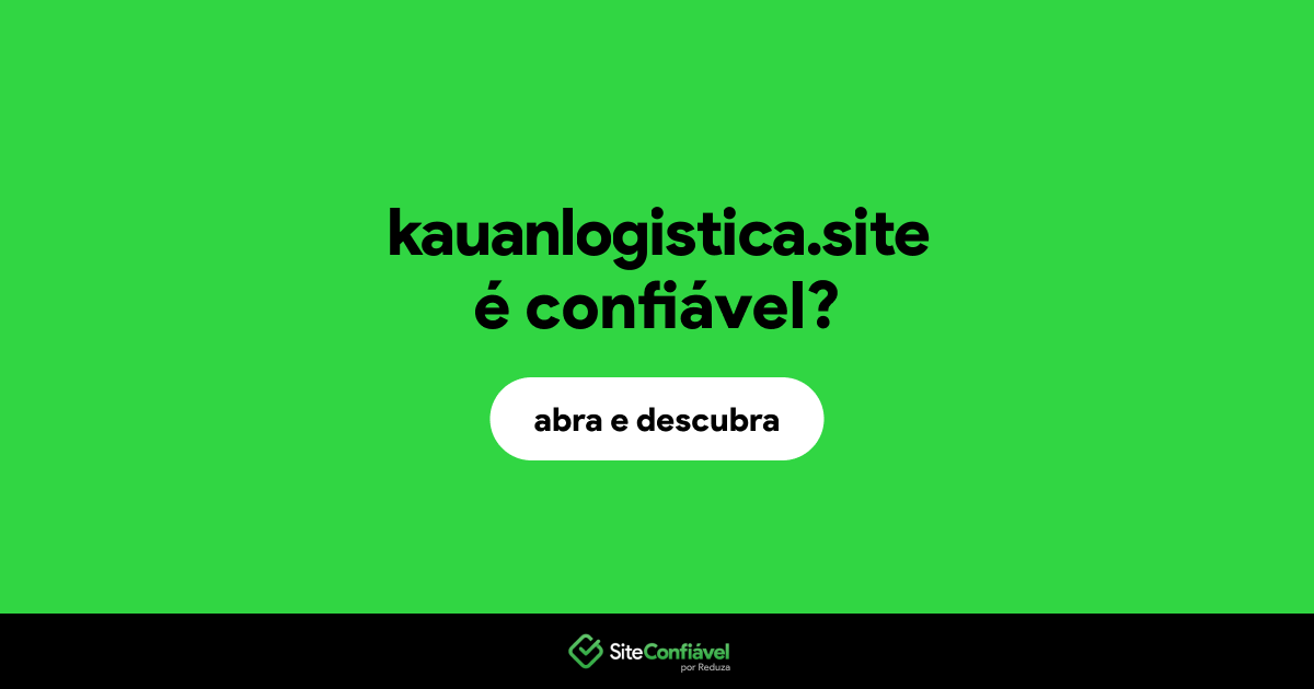 O site kauanlogistica.site é confiável?