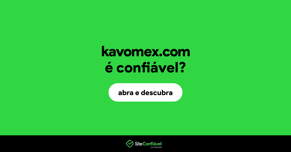 O site kavomex.com é confiável?