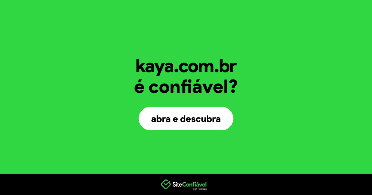 O site kaya.com.br é confiável?