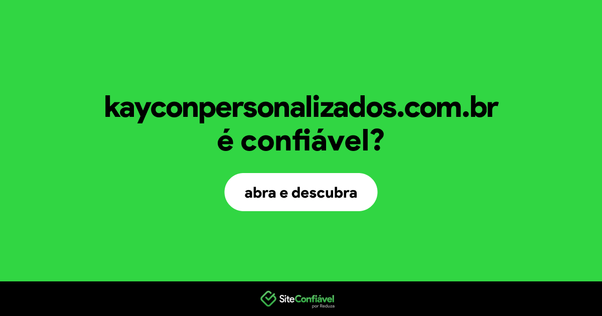 O site kayconpersonalizados.com.br é confiável?