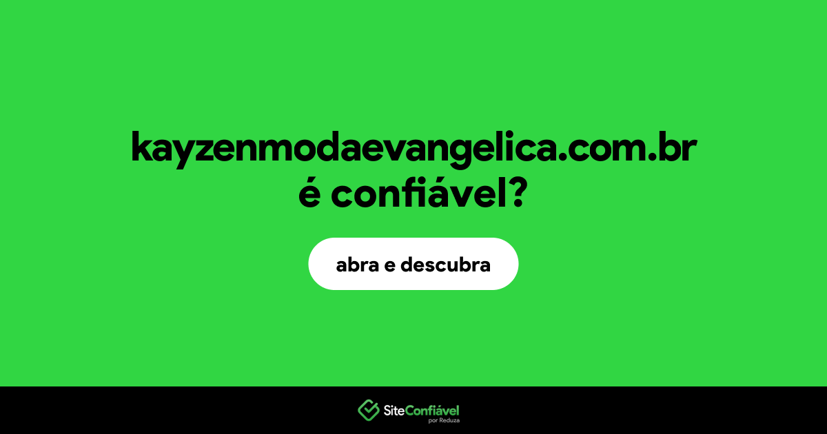 O site kayzenmodaevangelica.com.br é confiável?