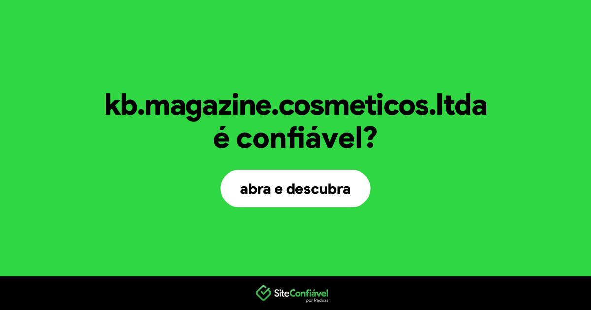 O site kb.magazine.cosmeticos.ltda é confiável?
