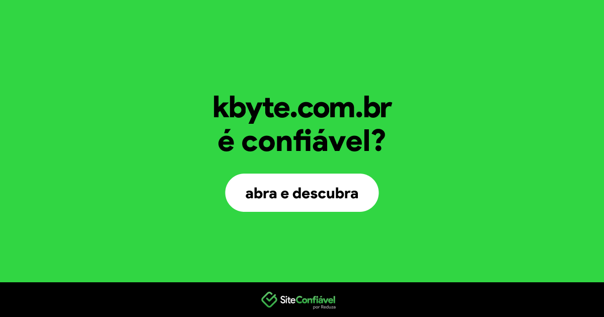 O site kbyte.com.br é confiável?