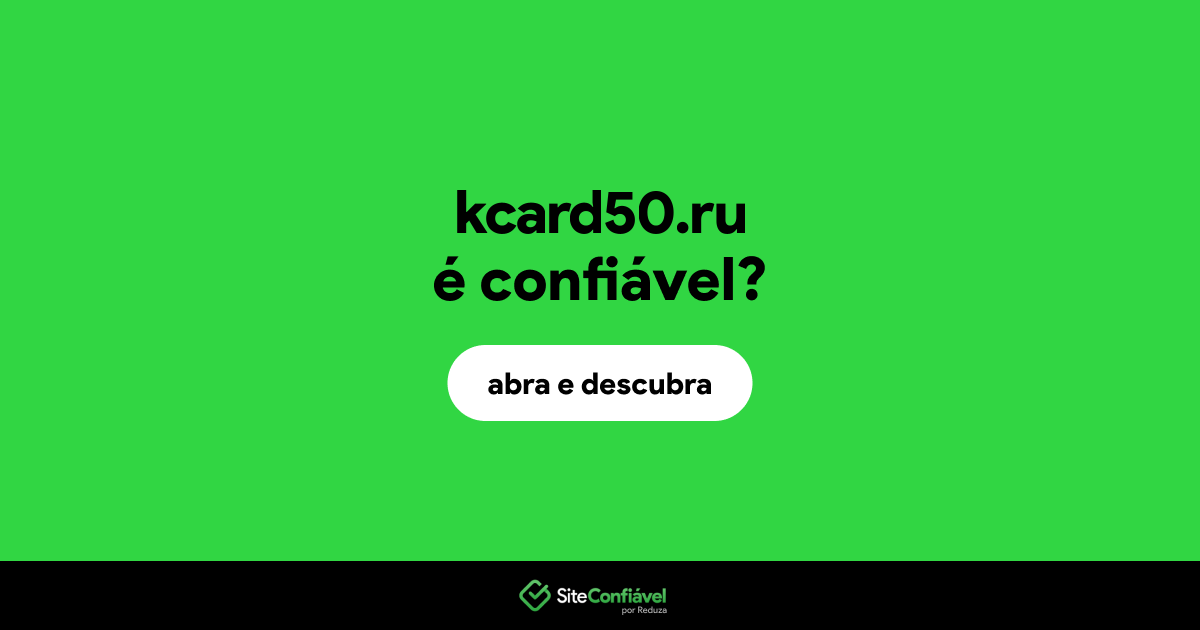 O site kcard50.ru é confiável?