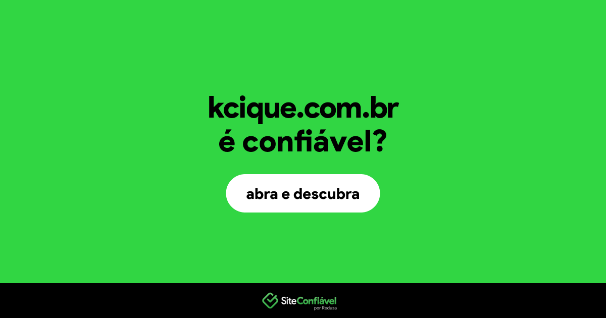 O site kcique.com.br é confiável?