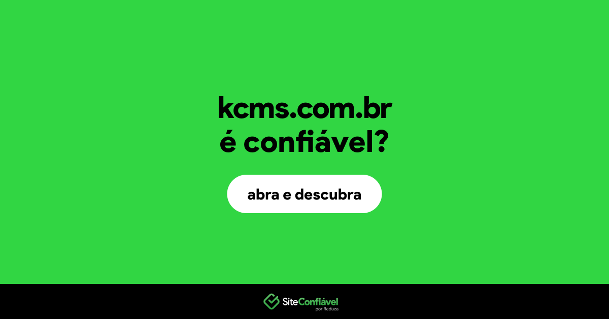 O site kcms.com.br é confiável?