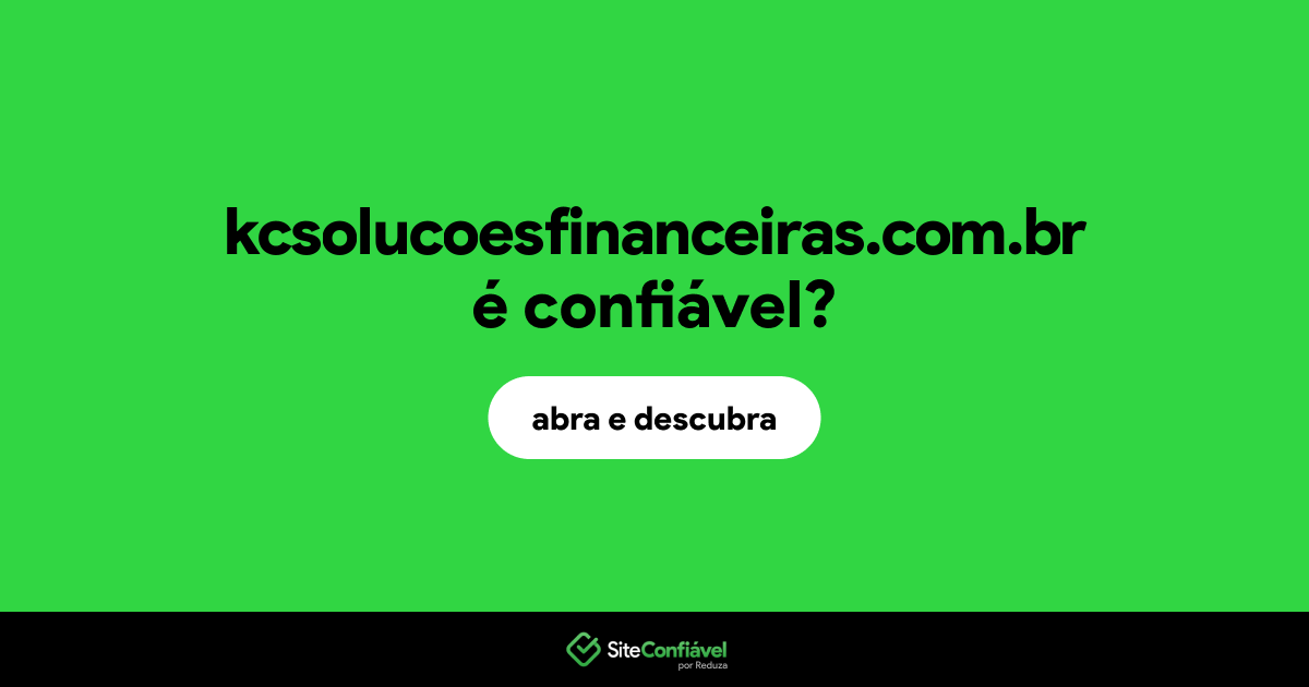 O site kcsolucoesfinanceiras.com.br é confiável?