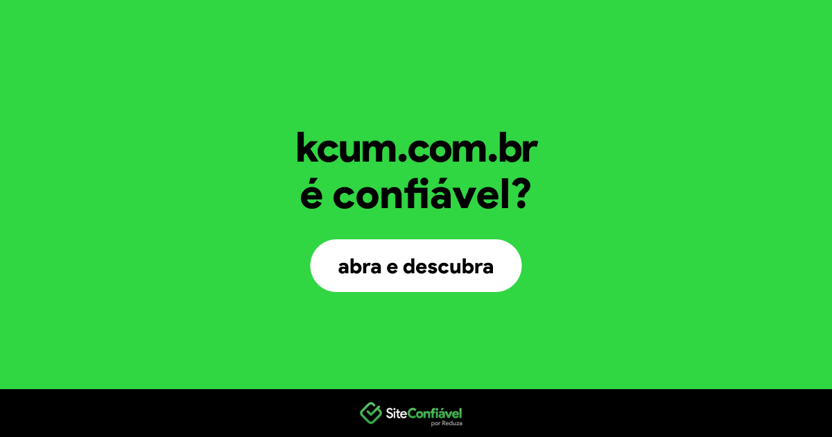 O site kcum.com.br é confiável?
