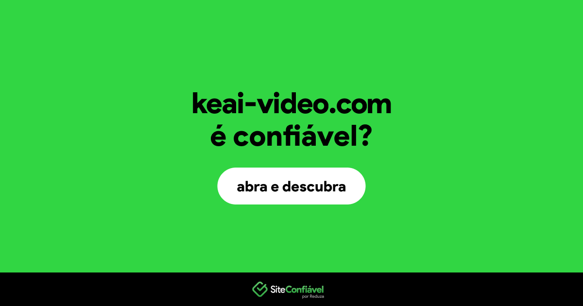O site keai-video.com é confiável?