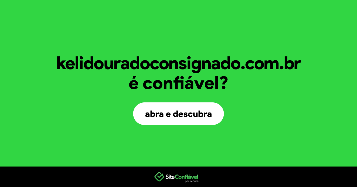 O site kelidouradoconsignado.com.br é confiável?