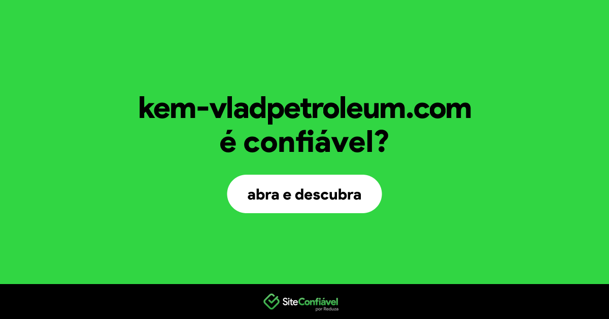 O site kem-vladpetroleum.com é confiável?