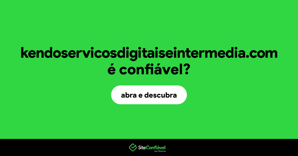 O site kendoservicosdigitaiseintermedia.com é confiável?