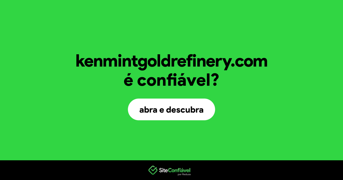 O site kenmintgoldrefinery.com é confiável?