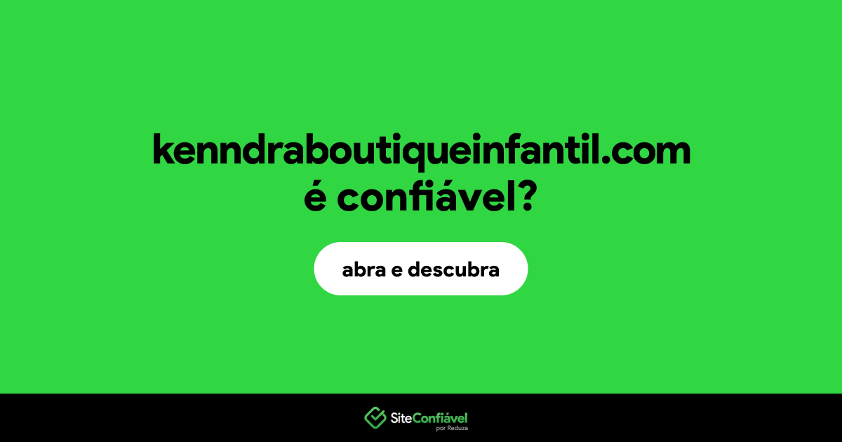 O site kenndraboutiqueinfantil.com é confiável?