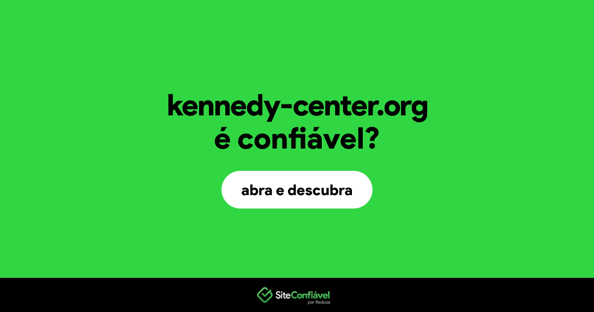 O site kennedy-center.org é confiável?