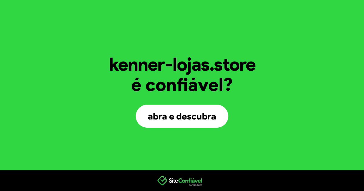 O site kenner-lojas.store é confiável?