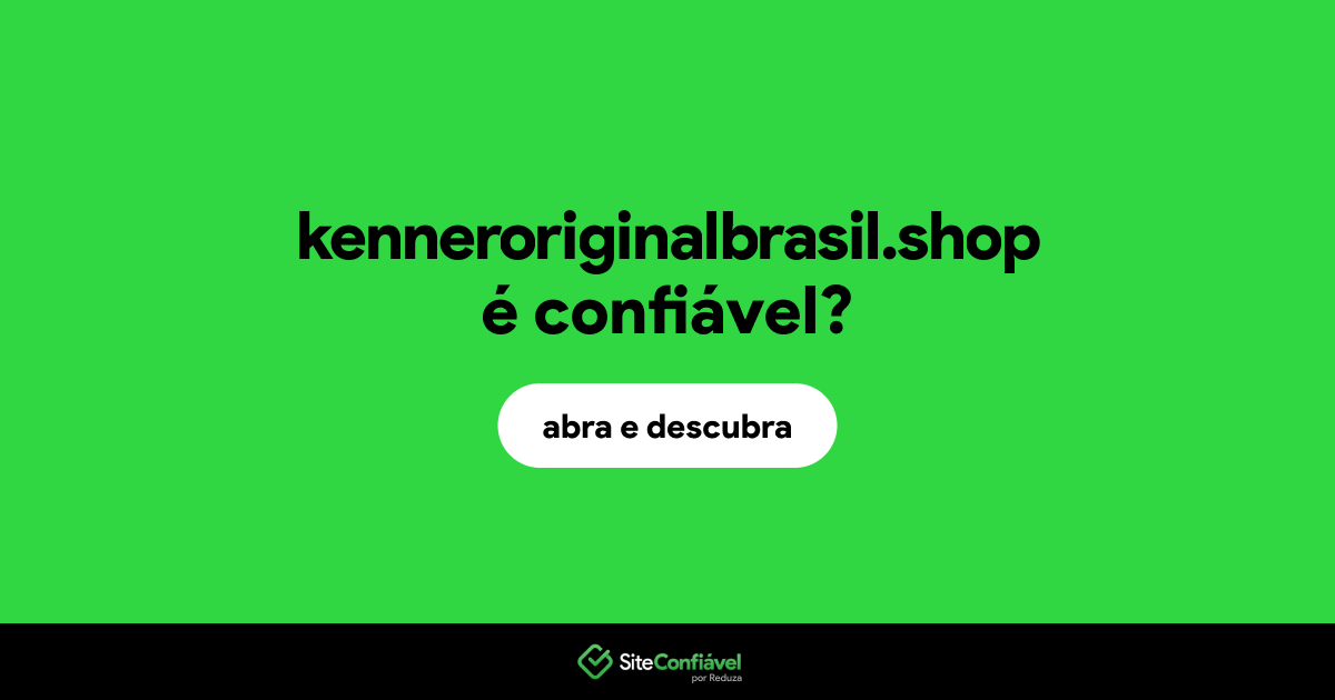 O site kenneroriginalbrasil.shop é confiável?