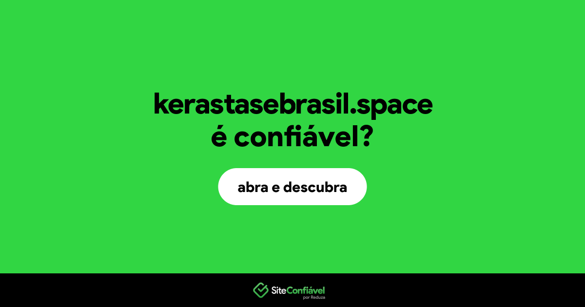 O site kerastasebrasil.space é confiável?