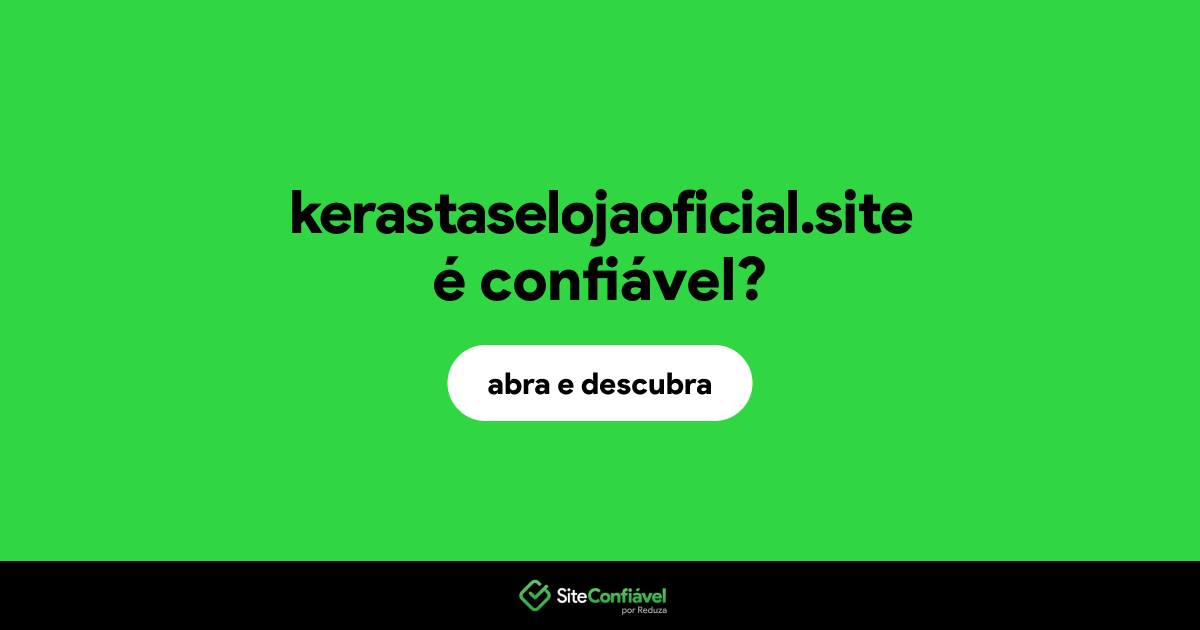 O site kerastaselojaoficial.site é confiável?