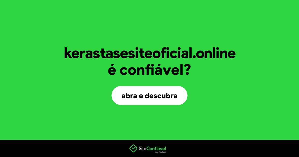 O site kerastasesiteoficial.online é confiável?