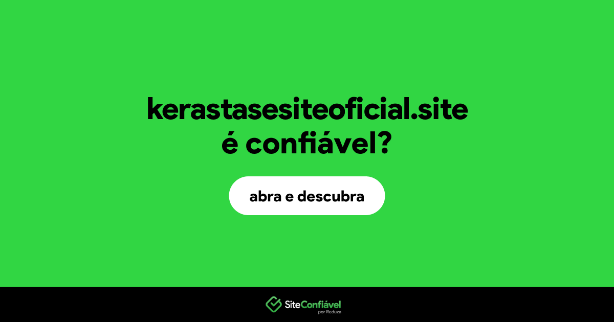O site kerastasesiteoficial.site é confiável?