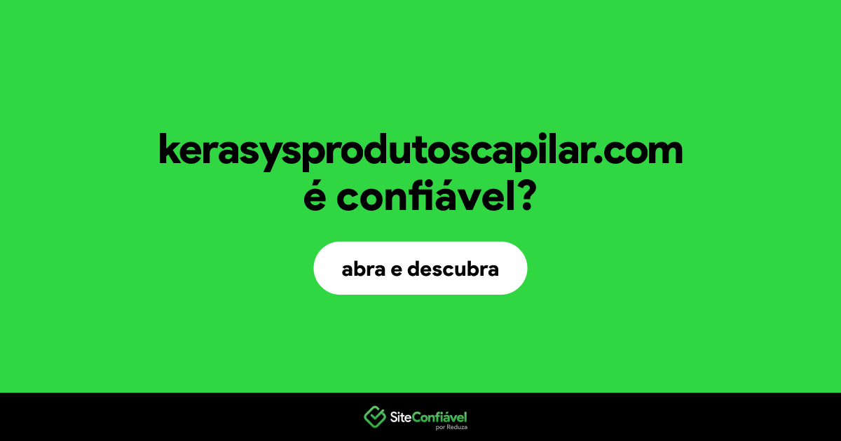 O site kerasysprodutoscapilar.com é confiável?