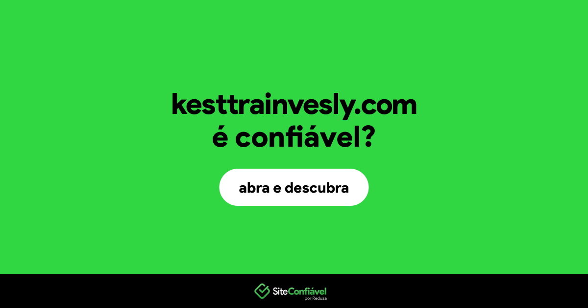 O site kesttrainvesly.com é confiável?