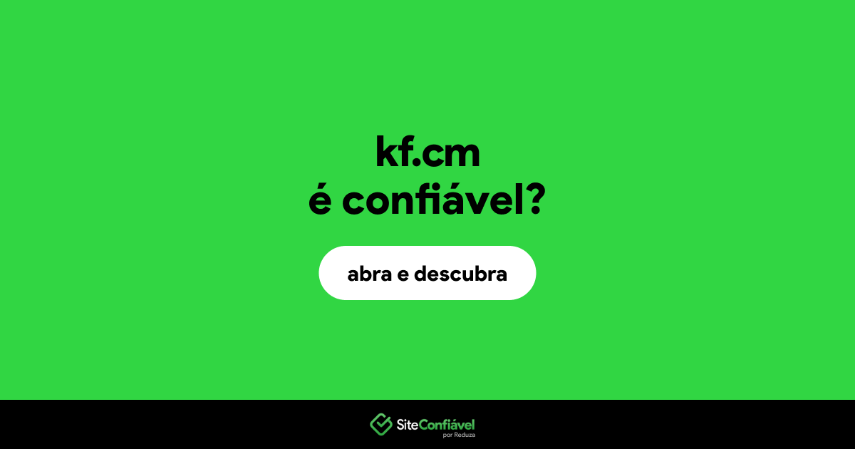 O site kf.cm é confiável?