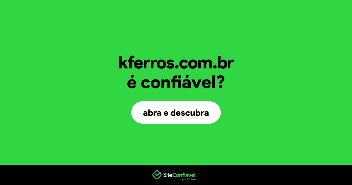 O site kferros.com.br é confiável?