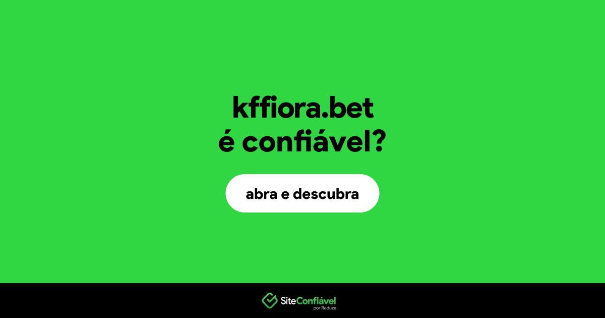 O site kffiora.bet é confiável?