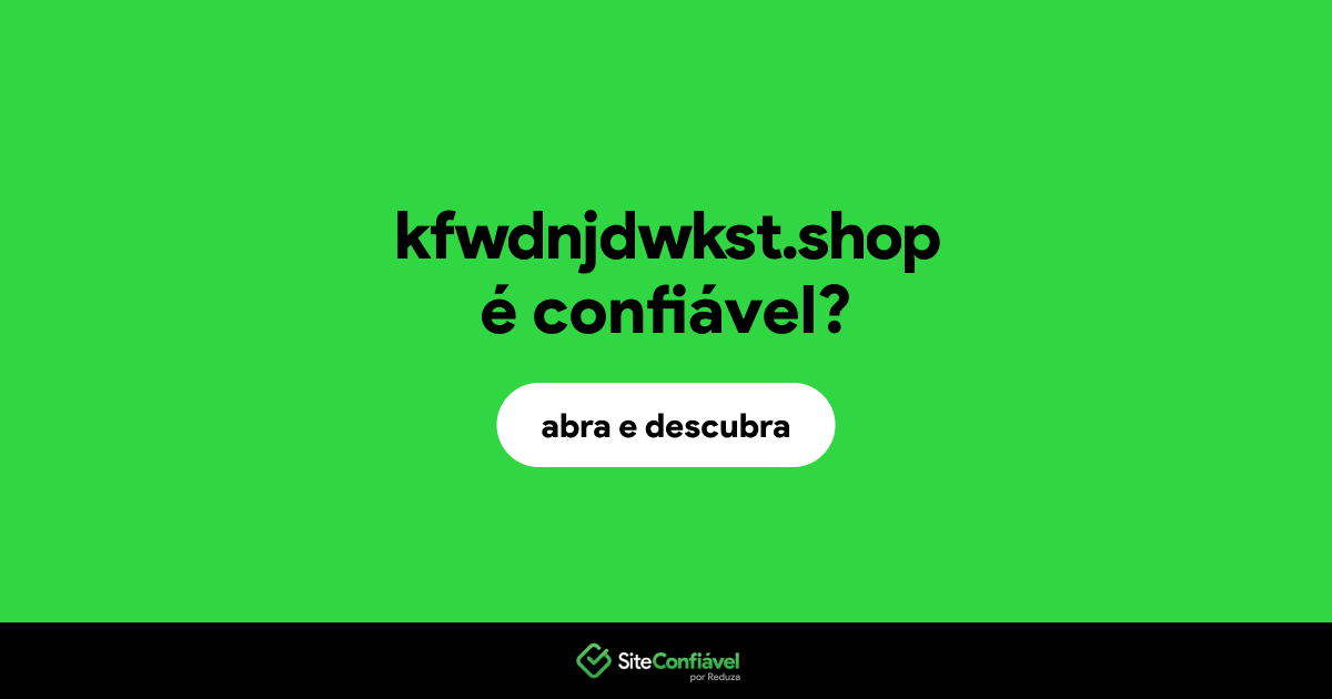 O site kfwdnjdwkst.shop é confiável?