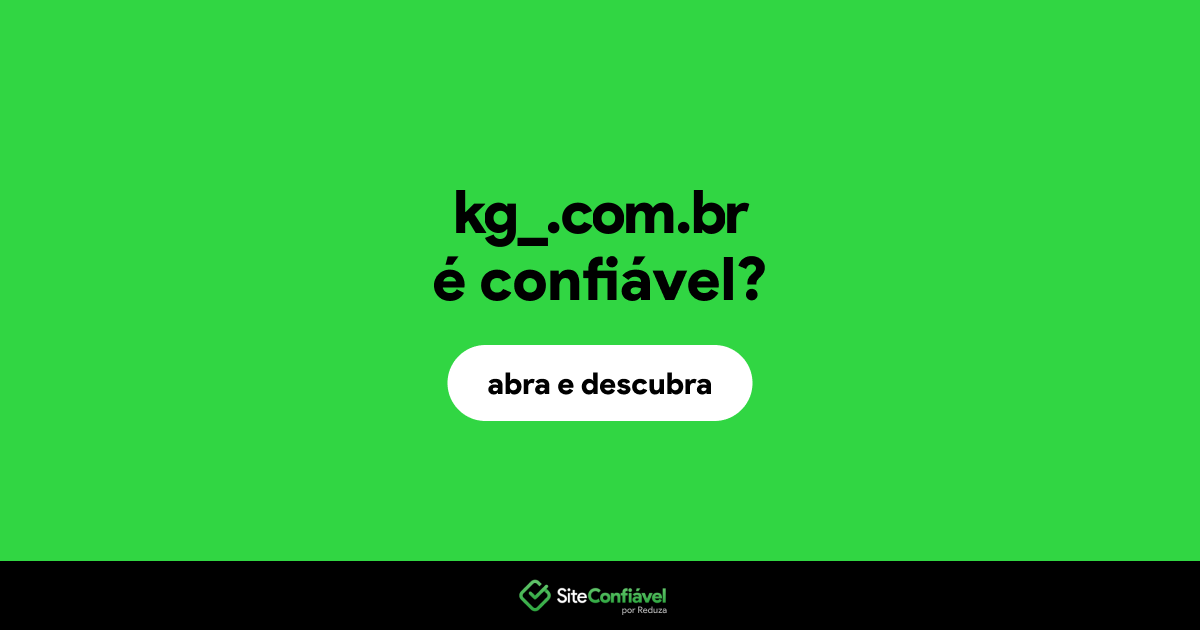 O site kg_.com.br é confiável?