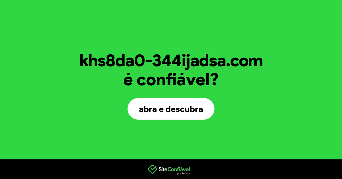 O site khs8da0-344ijadsa.com é confiável?