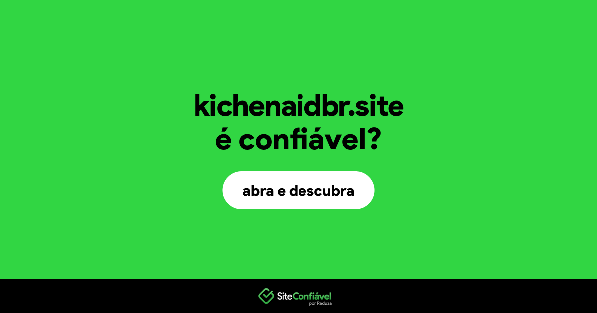 O site kichenaidbr.site é confiável?