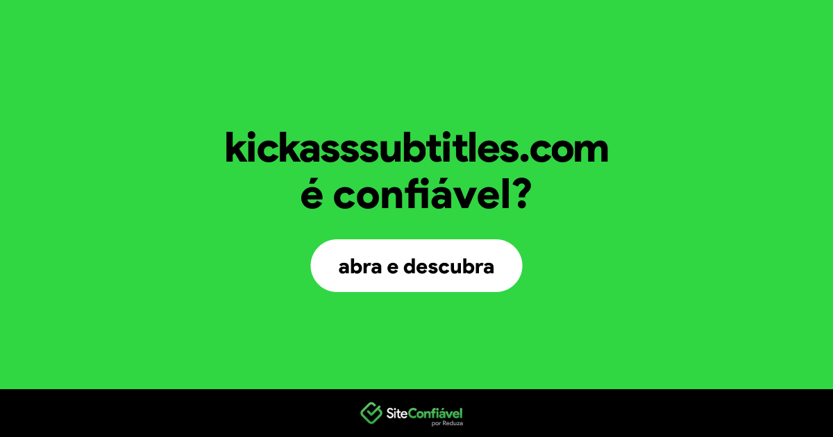 O site kickasssubtitles.com é confiável?