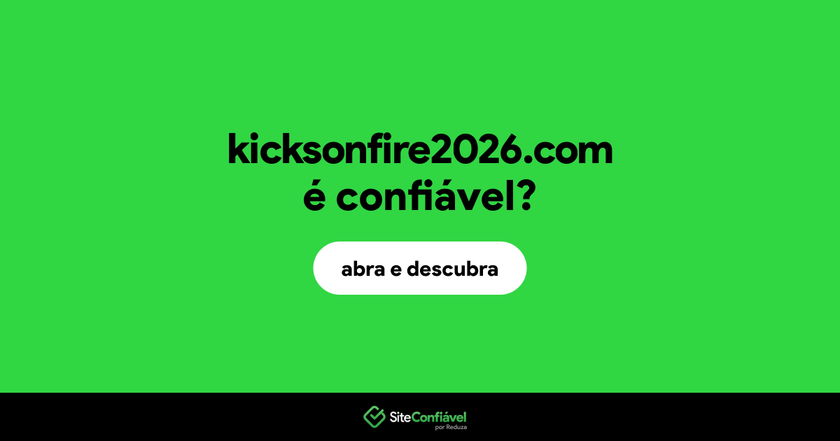O site kicksonfire2026.com é confiável?