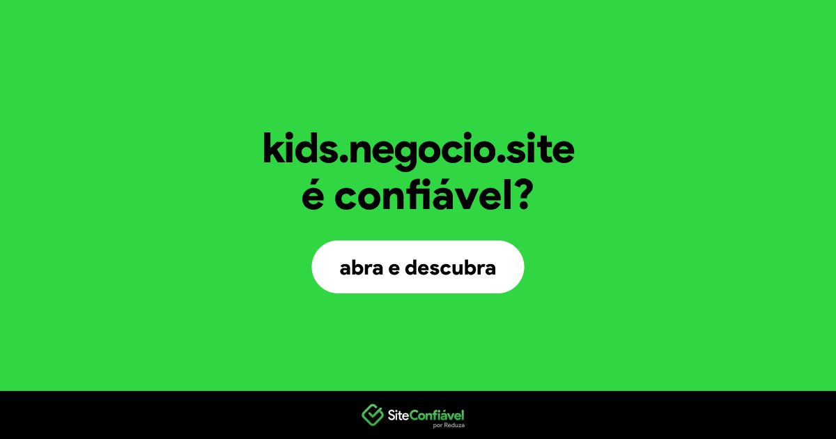 O site kids.negocio.site é confiável?