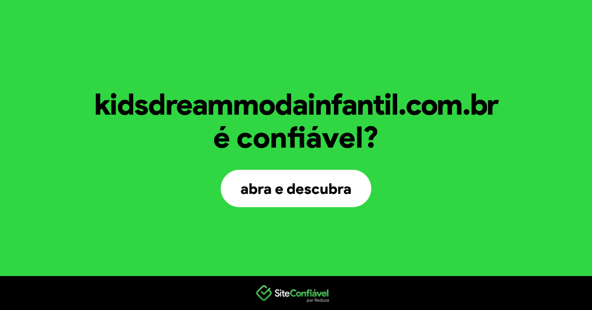 O site kidsdreammodainfantil.com.br é confiável?